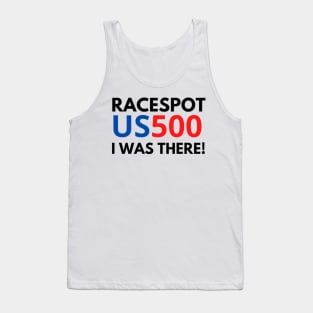 racespot us500 iwas there Tank Top